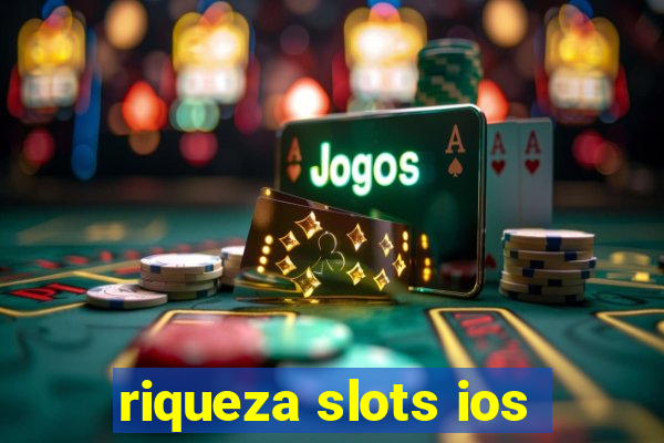 riqueza slots ios